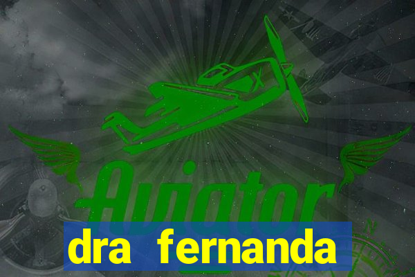 dra fernanda ferreira da silva vila nova